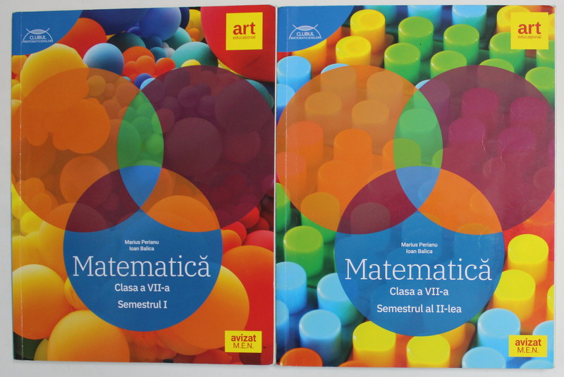 MATEMATICA , CLASA A VII -A , SEMESTRELE I - II  de MARIUS PERIANU ...IOAN BALICA  , 2021