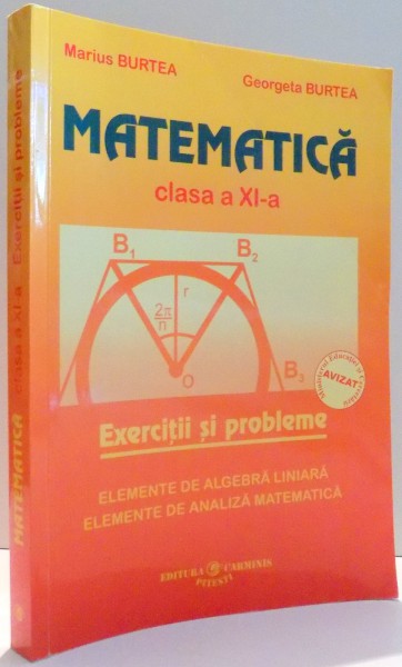 MATEMATICA, CLASA A XI-A de MARIUS BURTEA, GEORGETA BURTEA , 2006