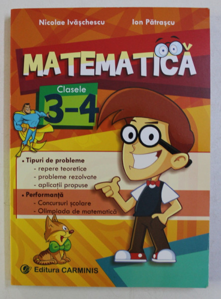 MATEMATICA , CLASELE III - IV de NICOLAE IVASCHESCU , ION PATRASCU , 2014