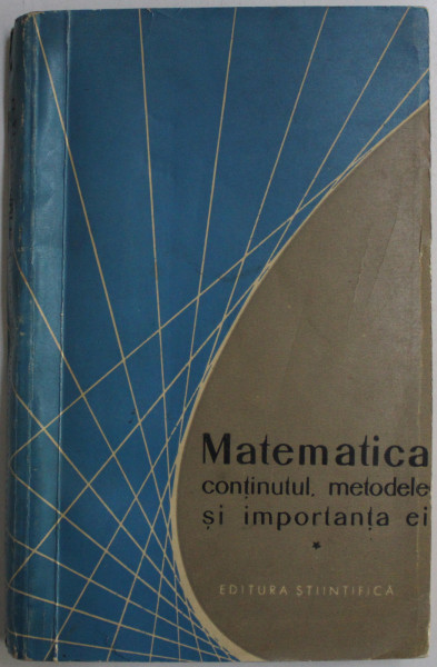 MATEMATICA - CONTINUTUL , METODELE SI IMPORTANTA EI VOL. I , 1960