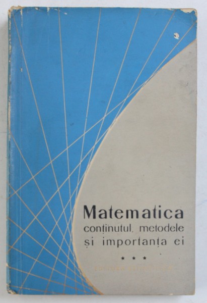 MATEMATICA  , CONTINUTUL , METODELE SI IMPORTANTA EI , VOL. III , 1961