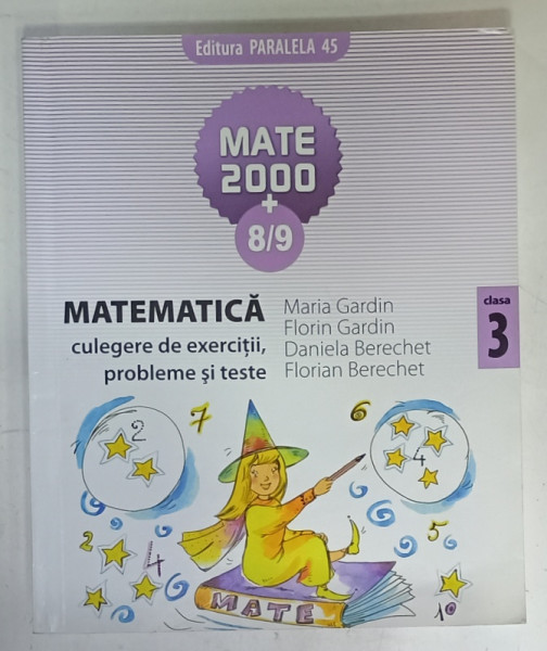 MATEMATICA , CULEGERE DE EXERCITII , PROBLEME SI TESTE , CLS. A - III -A , de MARIA GARDIN ...FLORIAN BERECHET , 2008- 2009