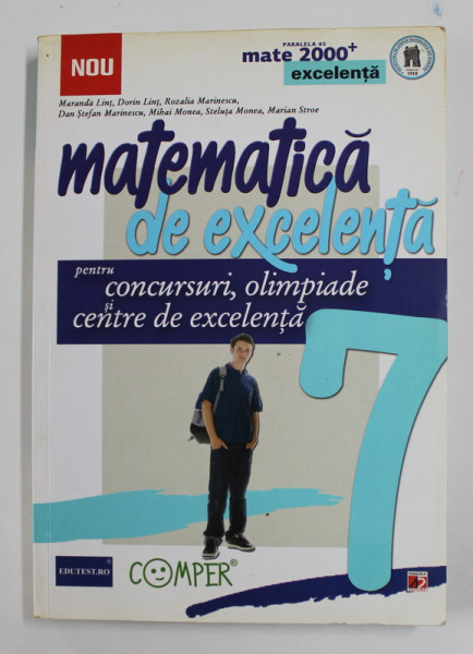 MATEMATICA DE EXCELENTA PENTRU CONCURSURI , OLIMPIADE SI CENTRE DE EXCELENTA , CLASA A VII -A , de MARANDA LINT ...MARIAN STROE , 2013