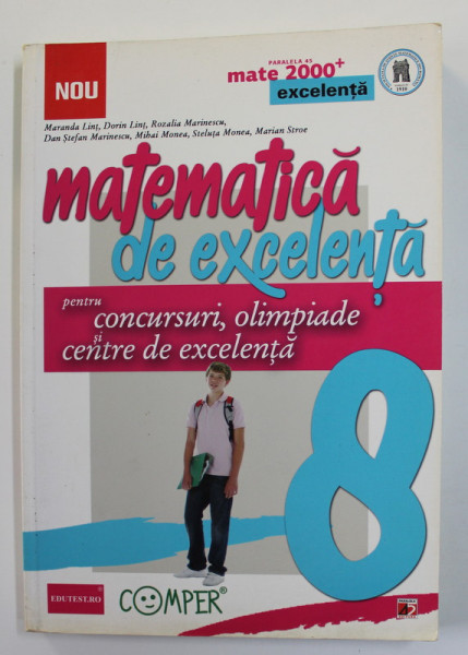 MATEMATICA DE EXCELENTA PENTRU CONCURSURI , OLIMPIADE SI CENTRE DE EXCELENTA , CLASA A - VIII -A de MARANDA LINT ...MARIAN STROE , 2014