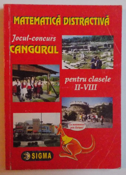 MATEMATICA DISTRACTIVA - JOCUL CONCURS GANGURUL - PENTRU CLASELE II - VIII, 2004