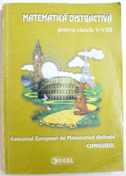 MATEMATICA DISTRACTIVA PENTRU CLASELE  V- VIII  - CONCURSUL EUROPEAN DE MATEMATICA APLICATA CANGURUL , 2009