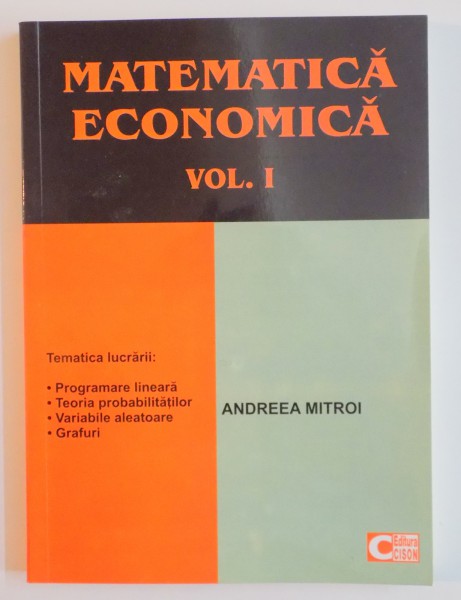 MATEMATICA ECONOMICA de ANDREEA MITROI , VOL I , 2010
