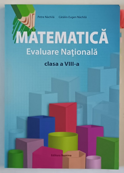 MATEMATICA , EVALUARE NATIONALA , CLASA  A VIII -A de PETRE NACHILA si CATALIN - EUGEN NACHILA , 2023 , PREZINTA INSEMNARI SI SUBLINIERI *
