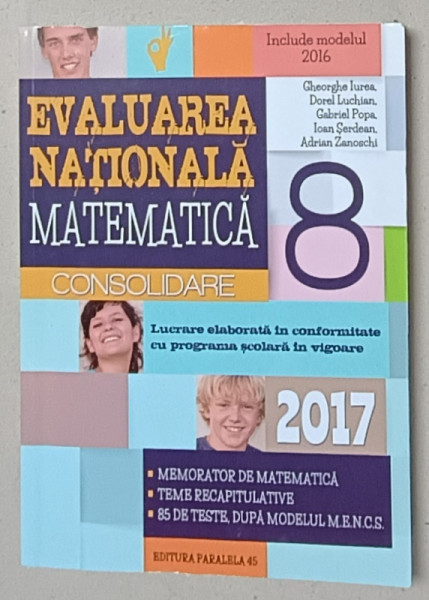 MATEMATICA , EVALUAREA NATIONALA , CLASA A  8 -A de GHEORGHE IUREA ...ADRIAN ZANOSCHI , 2017, APARUTA 2016