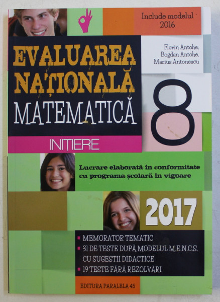 MATEMATICA - EVALUAREA NATIONALA , CLASA A VIII - A de FLORIN ANTOHE ...MARIUS ANTONESCU , 2017