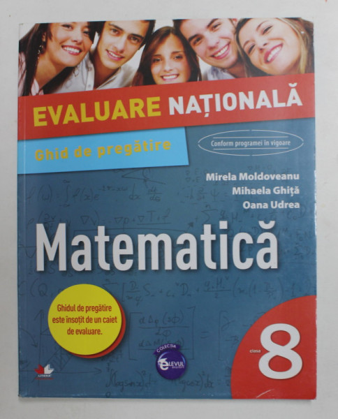 MATEMATICA - EVALUAREA NATIONALA - GHID DE PREGATIRE de MIRELA MOLDOVEANU ...OANA  UDREA , 2016