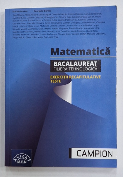 MATEMATICA , EXERCITII RECAPITULATIVE , TESTE , BACALAUREAT FILIERA TEHNOLOGICA  de MARIUS BURTEA si GEORGETA  BURTEA  , 2022