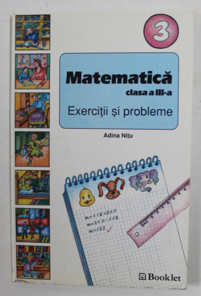 MATEMATICA , EXERCITII SI PROBLEME , CLASA A - III -A de ADINA NITU , 2005