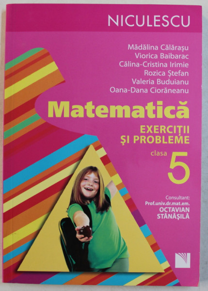 MATEMATICA  - EXERCITII SI PROBLEME , CLASA A V -A de MADALINA CALARASU ...OANA - DANA CIORANEANU , 2015