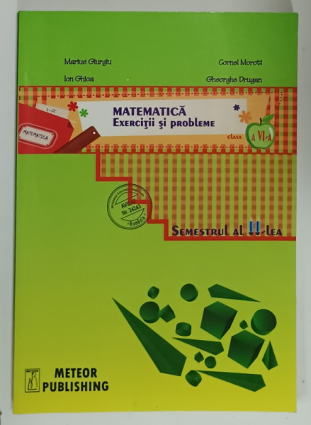 MATEMATICA , EXERCITII  SI PROBLEME , MANUAL PENTRU CLASA  A - VI -A , SEMESTRUL II de MARIUS GIURGIU ..GHEORGHE DRUGAN , 2014