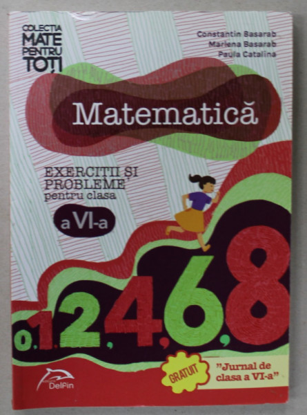 MATEMATICA , EXERCITII SI PROBLEME PENTRU CLASA A VI-A de CONSTANTIN BASARAB ...PAULA CATALINA , 2015