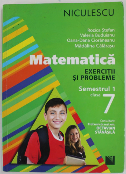 MATEMATICA , EXERCITII SI PROBLEME , SEMESTRUL 1 , CLASA 7 de ROZICA STEFAN ...MADALINA CALARASU , 2013