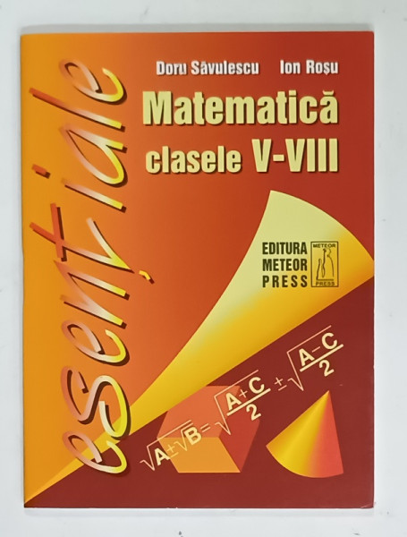 MATEMATICA , FORMULE ITILE PENTRU ELEVII CLASELOR V- VIII de DORU SAVULESCU si ION ROSU , 2011, FORMAT MIC