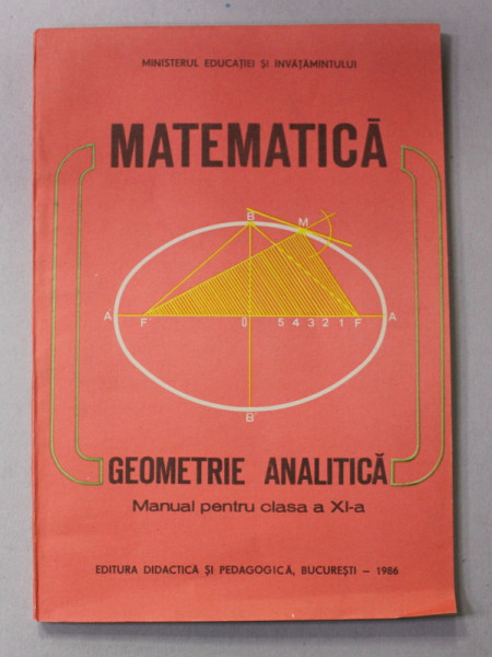 MATEMATICA - GEOMETRIE ANALITICA , MANUAL PENTRU CLASA A XI -A de CONSTANTIN UDRISTE si VALERIA TOMULEANU , 1986