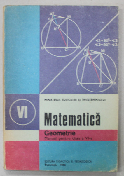 MATEMATICA , GEOMETRIE , MANUAL PENTRU CLASA A VI -A de ION CUCULESCU si CONSTANTIN OTTESCU , 1988