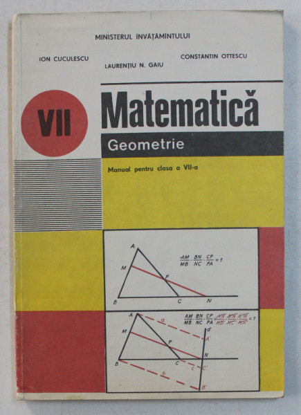 MATEMATICA , GEOMETRIE , MANUAL PENTRU CLASA A VII - a de ION CUCULESCU ... LAURENTIU N. GAIU , 1993