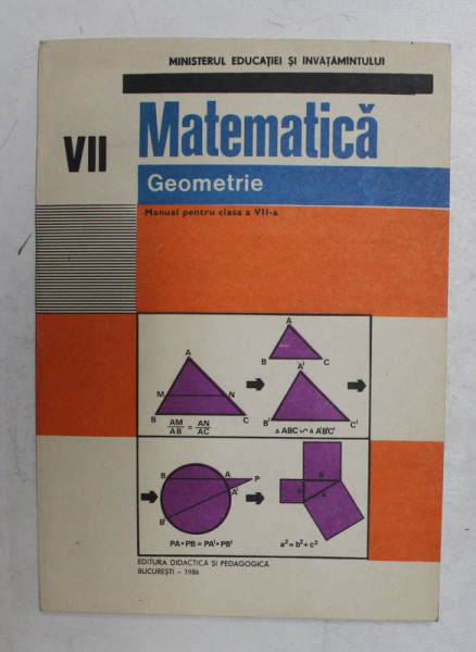 MATEMATICA - GEOMETRIE , MANUAL PENTRU CLASA A VII -A de ION CUCULESCU si CONSTANTIN OTTESCU , 1985