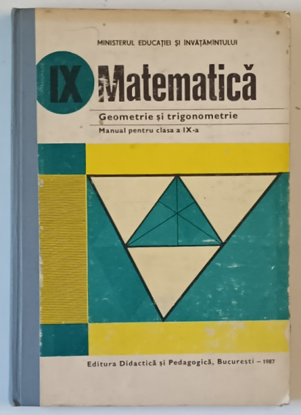 MATEMATICA , GEOMETRIE SI TRIGONOMETRIE , MANUAL PENTRU CLASA A IX -A de AUGUSTIN COTA ...FLORICA  VORNICESCU , 1987