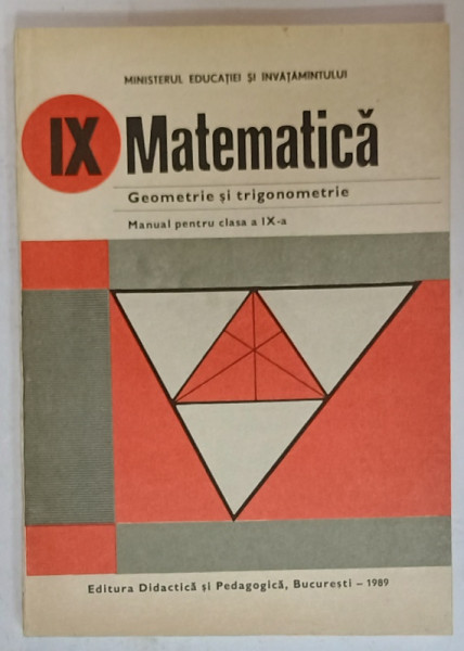 MATEMATICA , GEOMETRIE SI TRIGONOMETRIE , MANUAL PENTRU CLASA  A IX -A  de AUGUSTIN COTA ...FLORICA VORNICESCU , 1989