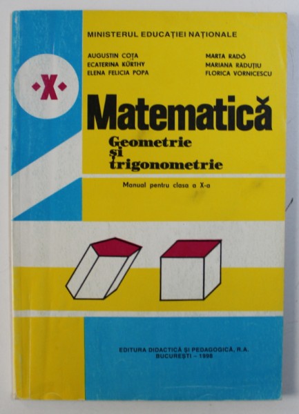 MATEMATICA : GEOMETRIE SI TRIGONOMETRIE - MANUAL PENTRU CLASA A X-A de AUGUSTIN COTA ...FLORICA VORNICESCU , 1993