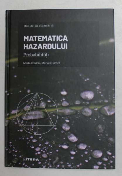 MATEMATICA HAZARDULUI - PROBABILITATI de MARTA CORDERO si MARIOLA GOMEZ , 2021