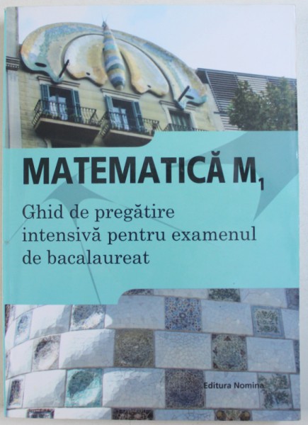 MATEMATICA M1 - GHID DE PREGATIRE INTENSIVA PENTRU EXAMENUL DE BACALAUREATde GHEORGHE AFLOAREI ..VIOREL ZLATE , 2014