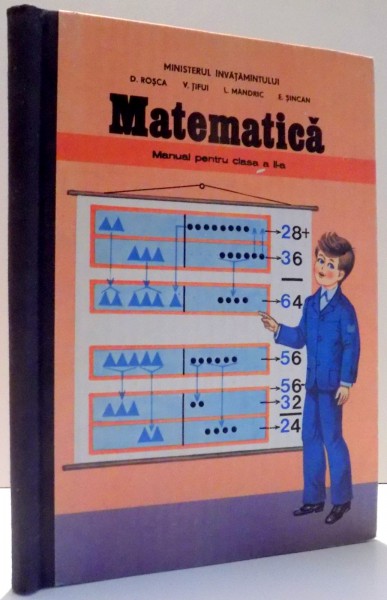 MATEMATICA , MANUAL PENTRU CLASA A II-A de D. ROSCA , ... , E. SINCAN , 1990