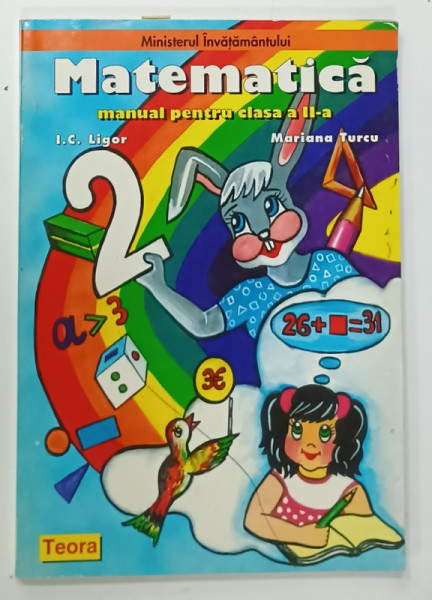 MATEMATICA , MANUAL PENTRU CLASA  A - II -A de I.C. LIGOR si MARIANA TURCU , 1996