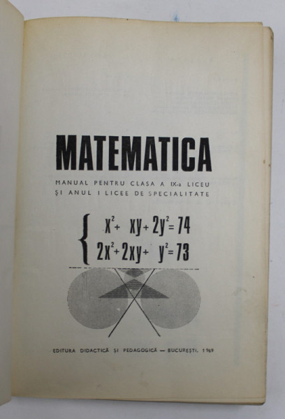 MATEMATICA , MANUAL PENTRU CLASA A IX -A DE LICEU , 1969 , PREZINTA PETE , COPERTA PLASTIFIATA CU URME DE UZURA