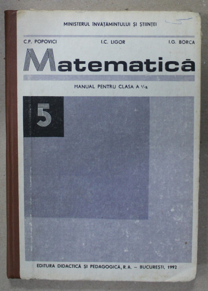 MATEMATICA , MANUAL PENTRU CLASA A - V -A de C.P.POPOVICI ...I.G. BORCA , 1992