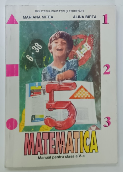 MATEMATICA , MANUAL PENTRU CLASA A - V -A de MARIANA MITEA si ALINA BIRTA , 2004 , PREZINTA  INSEMNARI SI URME DE UZURA