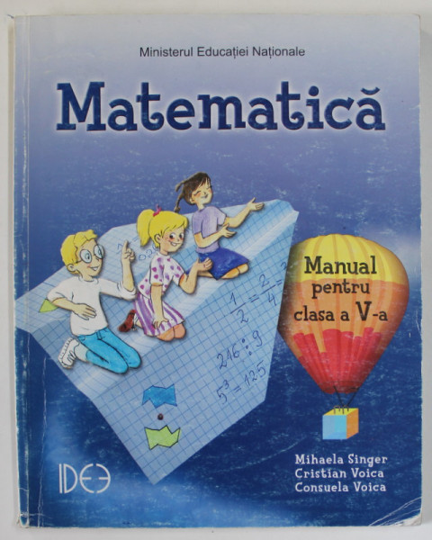 MATEMATICA , MANUAL PENTRU CLASA A - V -A de MIHAELA SINGER ..CONSUELA  VOICA , 2017 , CD INCLUS *