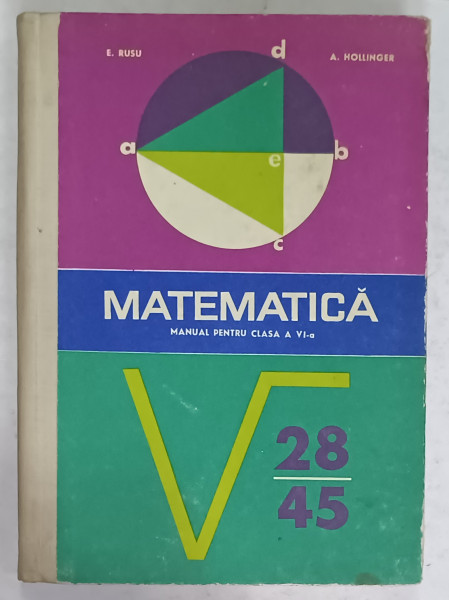 MATEMATICA , MANUAL PENTRU CLASA  A VI -A de E. RUSU si A. HOLLINGER , 1971