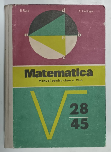 MATEMATICA , MANUAL PENTRU CLASA A VI -A de E. RUSU si A. HOLLINGER , 1974