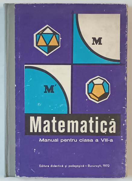 MATEMATICA , MANUAL PENTRU CLASA  A VIII-A de CONSTANTIN IONESCU - BUJOR ...ION GIURGIU , 1972