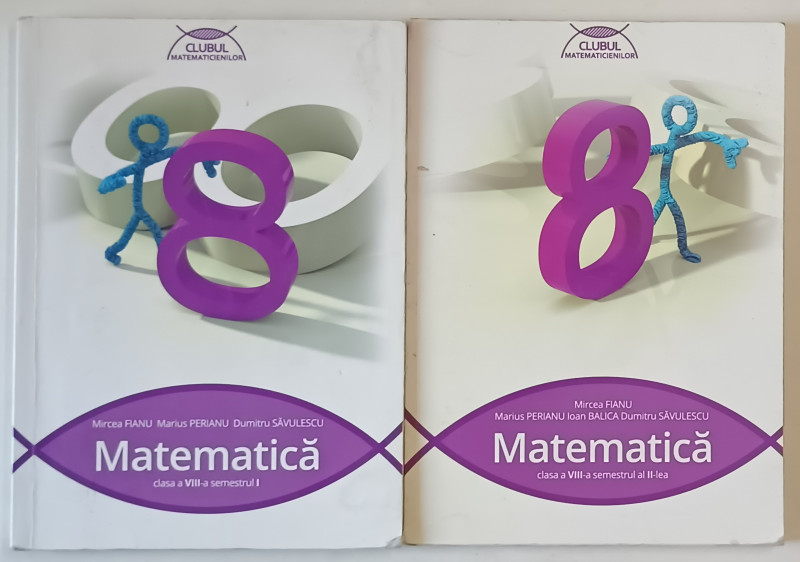 MATEMATICA , MANUAL PENTRU CLASA  A VIII -A SEMESTRELE I - II , DOUA VOLUME de MIRCEA  FIANU ...DUMITRU SAVULESCU , 2015 , PREZINTA  HALOURI DE APA *