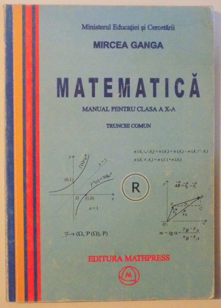 MATEMATICA - MANUAL PENTRU CLASA A X- A , TRUNCHI COMUN de MIRCEA GANGA ,