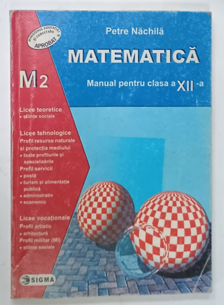 MATEMATICA , MANUAL PENTRU CLASA  A XII -A  de   PETRE NACHILA , 2003
