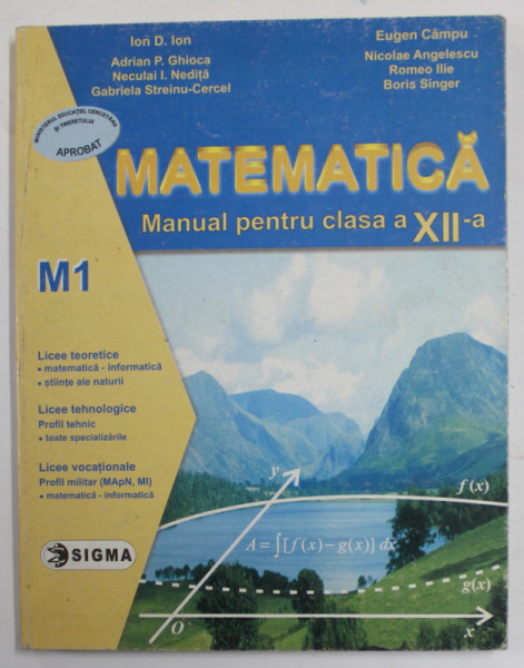 MATEMATICA , MANUAL PENTRU CLASA A XII -A , M1 de ION D. ION ...BORIS SINGER , 2002