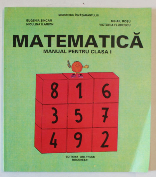 MATEMATICA , MANUAL PENTRU CLASA I de EUGENIA SINCAN ...VICTORIA FLORESCU , 1994