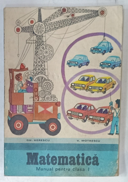 MATEMATICA , MANUAL PENTRU CLASA I de GH. HERESCU si V. MOTRESCU , 1983