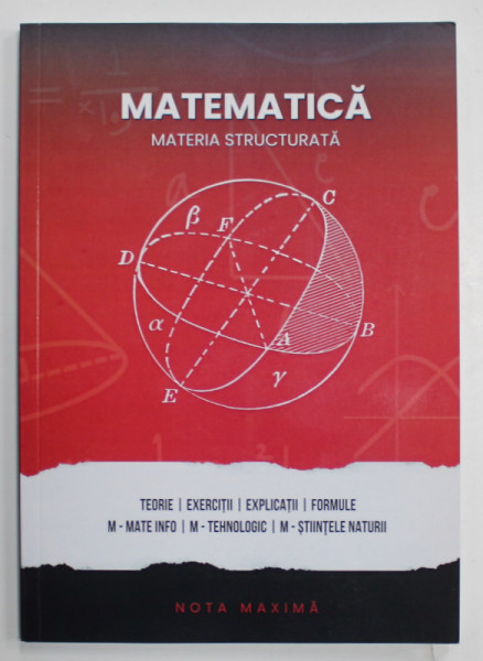 MATEMATICA , MATERIA STRUCTURATA , GHID COMPLET PENTRU BACALAUREAT , TEORIE ...FORMULE , ANII '2000