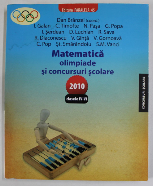 MATEMATICA , OLIMPIADE SI CONCURSURI SCOLARE , CLASELE IV - VI de DAN BRANZEI ...S.M. VANCI , 2010