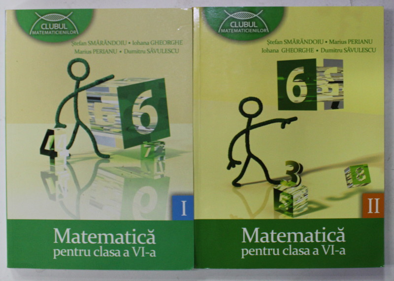 MATEMATICA PENTRU CLASA A - VI -A de STEFAN SMARANDOIU ...DUMITRU SAVULESCU , VOLUMELE I - II , 2011 -2012