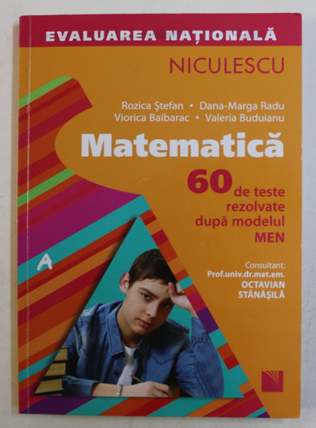 MATEMATICA PENTRU EVALUAREA NATIONALA - 60 DE TESTE REZOLVATE DUPA MODELUL MEN de ROZICA STEFAN ...VALERIA BUDUIANU , 2014